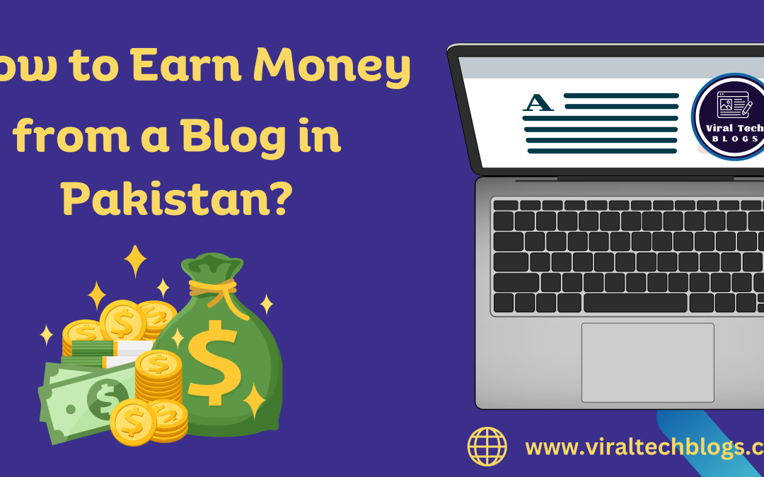 How to Earn Money from a Blog in Pakistan?