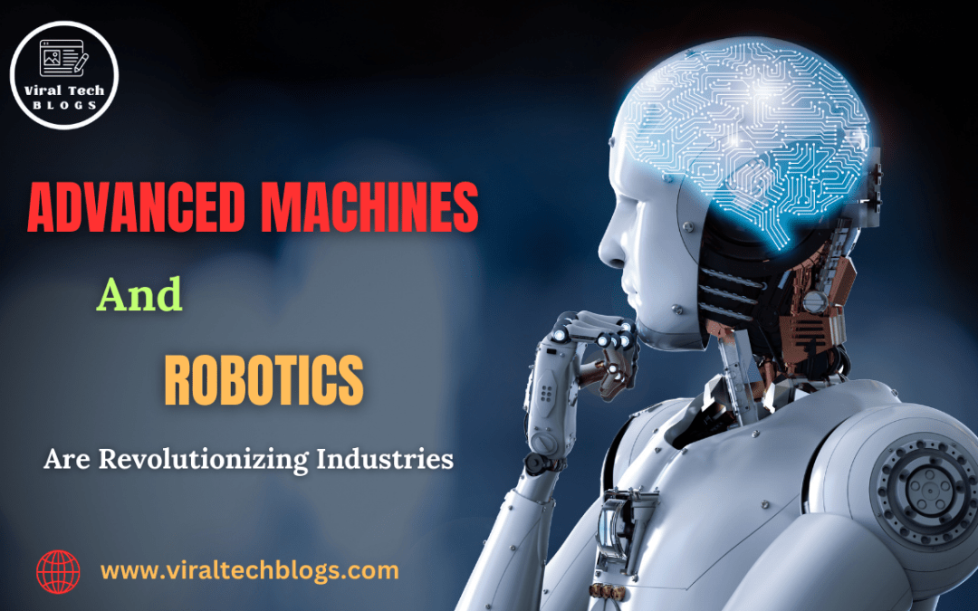 How Advanced Machines and Robotics Are Revolutionizing Industries