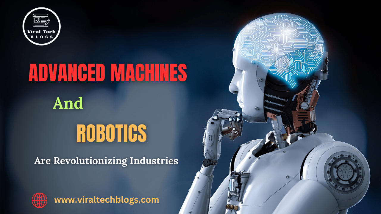 How Advanced Machines and Robotics Are Revolutionizing Industries