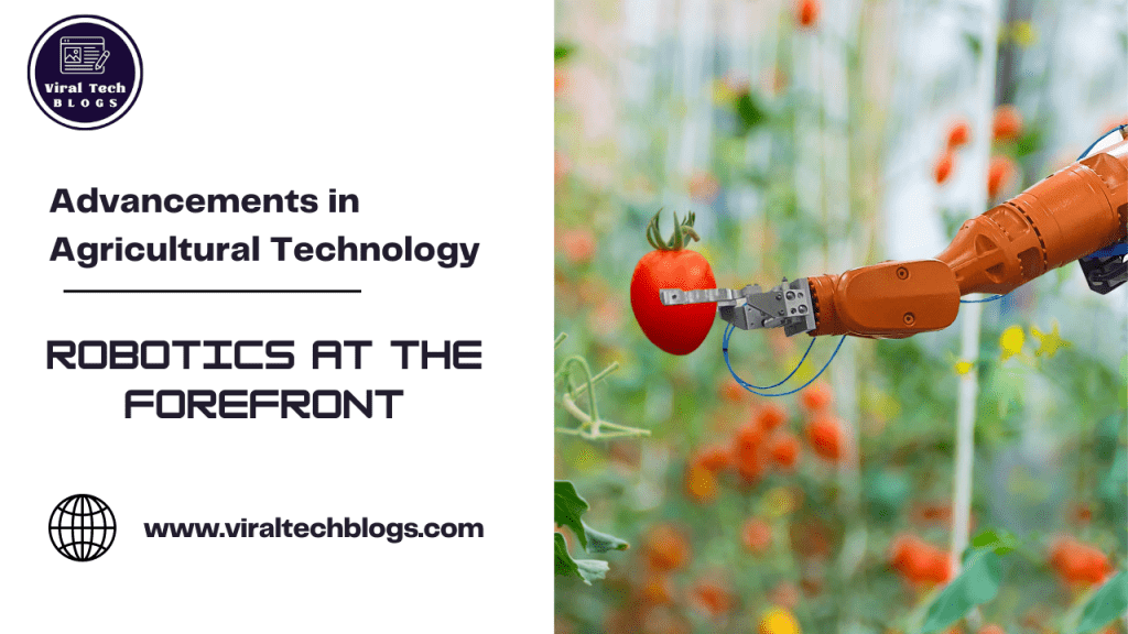 Advancements in Agricultural Technology: Robotics at the Forefront