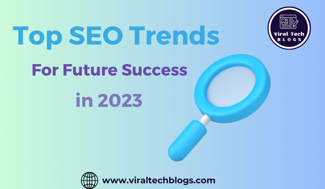 Top SEO Trends for Future Success in 2023